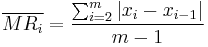 \overline{MR_i} = \frac {\sum_{i=2}^m \big|  x_i - x_{i - 1} \big| }{m - 1}