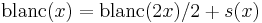 {\rm blanc}(x)= {\rm blanc}(2x)/2%2Bs(x)