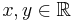 \textstyle x,y\in\mathbb{R}