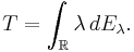 T = \int_\mathbb{R} \lambda\, dE_\lambda.