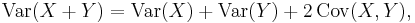 \operatorname{Var}(X%2BY)=\operatorname{Var}(X)%2B\operatorname{Var}(Y)%2B2\, \operatorname{Cov}(X,Y),