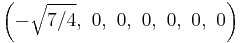 \left(-\sqrt{7/4},\ 0,\ 0,\ 0,\ 0,\ 0,\ 0\right)