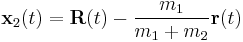 
\mathbf{x}_2(t) = 
\mathbf{R} (t) - \frac{m_{1}}{m_1 %2B m_2} \mathbf{r}(t)
