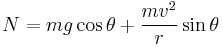 N = mg\cos \theta %2B {mv^2\over r} \sin \theta