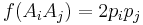 f(A_i A_j) = 2p_ip_j\,