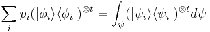 \sum_i p_i (|\phi_i\rangle \langle \phi_i|)^{\otimes t} = \int_{\psi}(|\psi_i\rangle \langle \psi_i|)^{\otimes t}d\psi