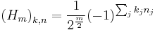 \left( H_m \right)_{k,n} = \frac{1}{2^\frac{m}{2}} (-1)^{\sum_j k_j n_j}