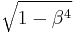 \sqrt{1-\beta^4}