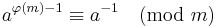 a^{\varphi(m)-1} \equiv a^{-1} \pmod{m}