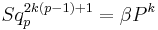 Sq_p^{2k(p-1)%2B1} = \beta P^k