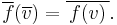 \overline f (\overline v) = \overline{\,f(v)\,}.