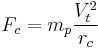  F_c = m_p \frac{V_t^2}{r_c} 