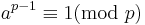 a^{p-1} \equiv 1 (\operatorname{mod}\ p)