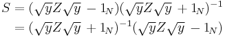  \begin{align}
S &= (\sqrt{y}Z\sqrt{y} \,- 1_{\!N}) (\sqrt{y}Z\sqrt{y} \,%2B 1_{\!N})^{-1} \\
  &= (\sqrt{y}Z\sqrt{y} \,%2B 1_{\!N})^{-1} (\sqrt{y}Z\sqrt{y} \,- 1_{\!N}) \\
\end{align} 