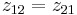 \textstyle z_{12} = z_{21}