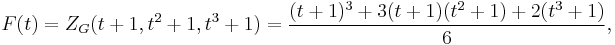 F(t) = Z_G(t%2B1,t^2%2B1,t^3%2B1) = \frac{(t%2B1)^3 %2B 3 (t%2B1) (t^2%2B1) %2B 2 (t^3%2B1)}{6},