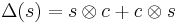 \Delta(s) = s \otimes c %2B c\otimes s