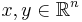 x,y\in\mathbb{R}^n