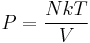  P = \frac{N k T}{V}