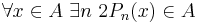 \forall x\in A\ \exists n\ 2P_n(x)\in A