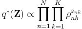 q^*(\mathbf{Z}) \propto \prod_{n=1}^N \prod_{k=1}^K \rho_{nk}^{z_{nk}}