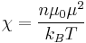 \chi = \frac{n \mu_0 \mu^2}{k_BT}