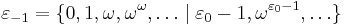 \varepsilon_{-1} = \{0, 1, \omega, \omega^\omega, \ldots \mid \varepsilon_0 - 1, \omega^{\varepsilon_0 - 1}, \ldots\}