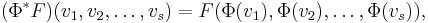 (\Phi^*F)(v_1,v_2,\ldots,v_s) = F(\Phi(v_1), \Phi(v_2), \ldots ,\Phi(v_s)),