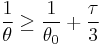 \frac{1}{\theta} \geq \frac{1}{\theta_0} %2B \frac{\tau}{3}