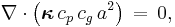 \nabla \cdot \left( \boldsymbol{\kappa}\, c_p\, c_g\, a^2 \right)\, =\, 0,