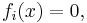  f_i(x)=0, 