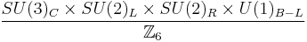 {SU(3)_C\times SU(2)_L \times SU(2)_R \times U(1)_{B-L}\over \mathbb{Z}_6}