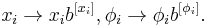 \displaystyle x_{i}\rightarrow x_{i}b^{\left[ x_{i}\right]}, \phi _{i}\rightarrow
\phi _{i}b^{\left[ \phi _{i}\right] }.  