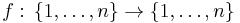 f:\,\{1,\ldots,n\}\rightarrow\{1,\ldots,n\}