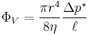  \Phi_{V} = \frac{\pi r^{4}}{8 \eta} \frac{\Delta p^{\star}}{\ell}