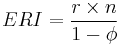  ERI = { r \times n \over 1 - \phi}  