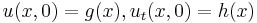 u(x,0)=g(x), u_t(x,0)=h(x)\,