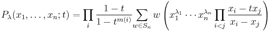 P_\lambda(x_1,\ldots,x_n;t) = \prod_{i}\frac{1-t}{1-t^{m(i)}}
{\sum_{w\in S_n}w\left(x_1^{\lambda_1}\cdots x_n^{\lambda_n}\prod_{i<j}\frac{x_i-tx_j}{x_i-x_j}\right)}
