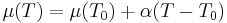 \mu (T) = \mu (T_0) %2B \alpha (T - T_0) \,