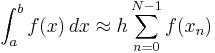 \int_a^b f(x)\,dx \approx h \sum_{n=0}^{N-1} f(x_{n})