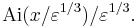 \operatorname{Ai}(x/\varepsilon^{1/3})/\varepsilon^{1/3}. \, 