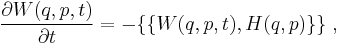 \frac{\partial W(q,p,t)}{\partial t} = -\{\{W(q,p,t) , H(q,p )\}\}~,