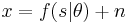 x=f(s|\theta)%2Bn