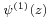 {\scriptstyle \psi^{(1)}(z)}