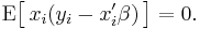 
    \mathrm{E}\big[\, x_i(y_i - x_i'\beta) \,\big] = 0.
  