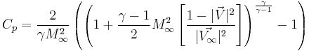 C_p = \frac{2} {\gamma M_\infty^2} \left( \left(1%2B\frac{\gamma-1} {2} M_\infty^2 \left[\frac{1-|\vec{V}|^2}{|\vec{V_\infty}|^2}\right]\right)^{ \frac{\gamma}{\gamma-1} } -1   \right) 