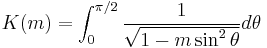  K(m)=\int_0^{\pi/2}{\frac{1}{\sqrt{1-m \sin^2 \theta }}} d\theta 