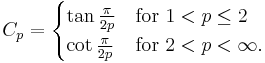 C_p=\begin{cases}\tan \frac{\pi}{2p} & \text{for } 1 < p\leq 2\\ 
\cot\frac{\pi}{2p} & \text{for } 2<p<\infty.
\end{cases}