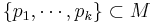 \{p_1, \cdots, p_k\} \subset M