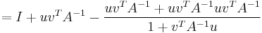 = I %2B  uv^T A^{-1} - {uv^T A^{-1} %2B uv^T A^{-1}uv^T A^{-1} \over 1 %2B v^T A^{-1}u}